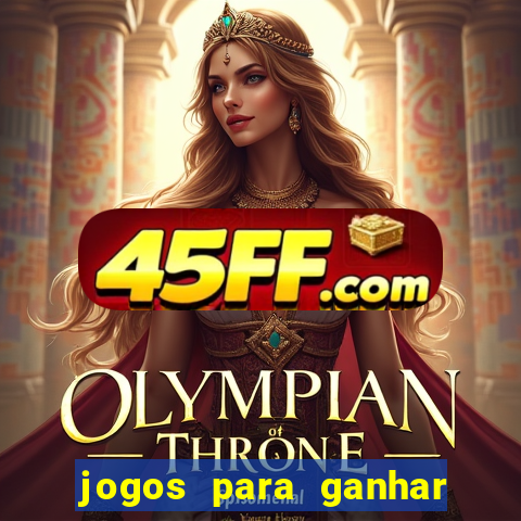 jogos para ganhar dinheiro sem deposito